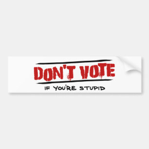 Pegatina Para Coche No vote - si usted es estúpido