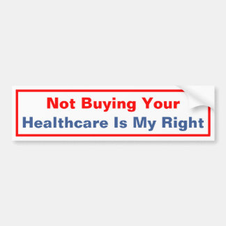 Pegatina Para Coche Not Buying Your Healthcare Is My Right
