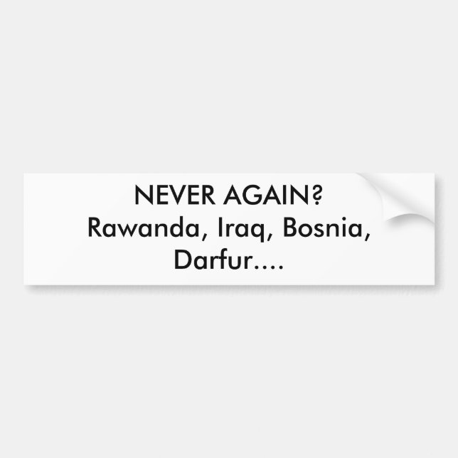 Pegatina Para Coche ¿NUNCA OTRA VEZ? Rawanda, Iraq, Bosnia, Darfur…. (Frente)