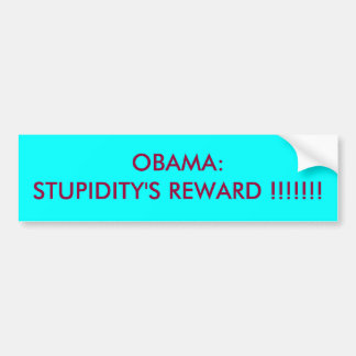 PEGATINA PARA COCHE OBAMA: ¡LA RECOMPENSA DE LA ESTUPIDEZ!!!!!!!
