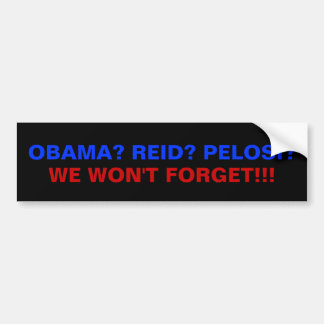 PEGATINA PARA COCHE ¿OBAMA? ¿REID? ¿PELOSI? ¡, NO OLVIDAREMOS!!!