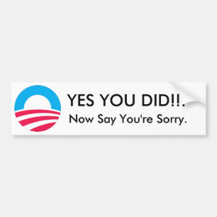 Pegatina Para Coche ¡Obama, USTED HIZO SÍ!!! , Ahora diga que usted 