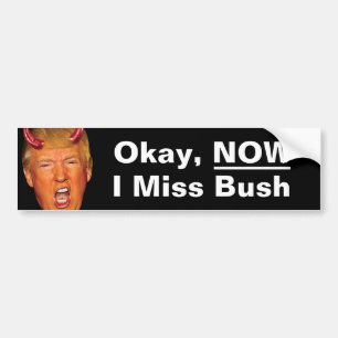 Pegatina Para Coche Okay Ahora Extraño Al Presidente Bush - Anti Trump