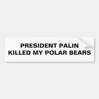 PEGATINA PARA COCHE OSOS POLARES DE PRESIDENTE PALIN KILLED MY
