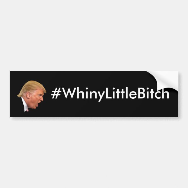 Pegatina Para Coche Personalizado anti-Trump de Whiney Little Bitch (Frente)