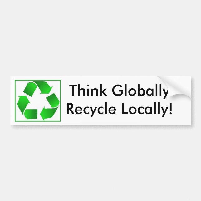 Pegatina Para Coche ¡Piense Global-Reciclan localmente! (Frente)