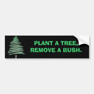 Pegatina Para Coche Plante un árbol, quite un arbusto
