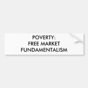 PEGATINA PARA COCHE POBREZA: FUNDAMENTALISMO DEL MERCADO LIBRE