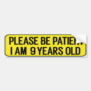 Pegatina Para Coche Por favor sean pacientes, tengo 9 años