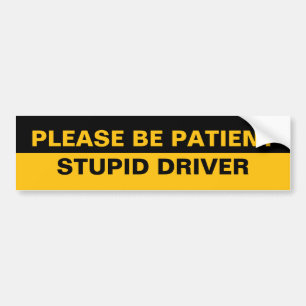 Pegatina Para Coche Por favor, tenga paciencia, conductor estúpido