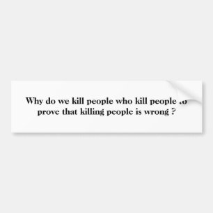 Pegatina Para Coche Porqué lo haga matamos a la gente que mata a gent