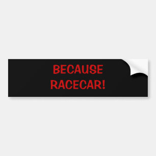 PEGATINA PARA COCHE ¡PORQUE RACECAR!