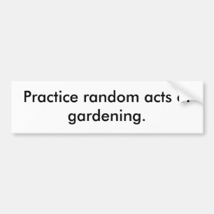 Pegatina Para Coche Practicar actos aleatorios de jardinería.