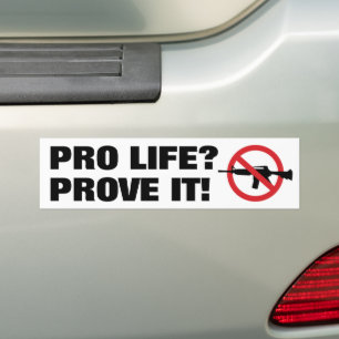 Pegatina Para Coche ¿Pro Vida? ¡Demuestralo! - Prohibir las Armas de A
