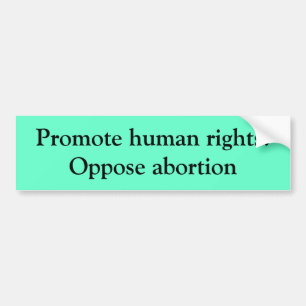 Pegatina Para Coche Promueva los derechos humanos: Opóngase al aborto