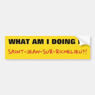 PEGATINA PARA COCHE "¡¿QUÉ ESTOY HACIENDO EN SAINT-JEAN-SUR-RICHELI