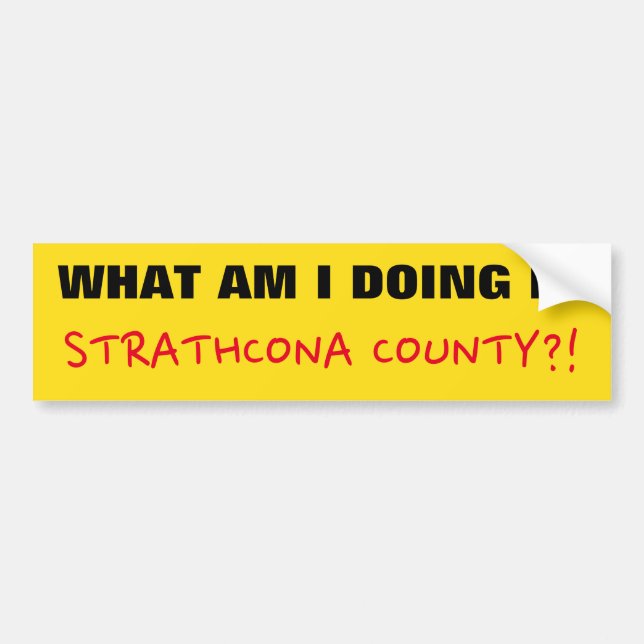 PEGATINA PARA COCHE "¡¿QUÉ HAGO EN EL CONDADO DE STRATHCONA?!" (Frente)