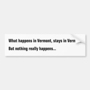 Pegatina Para Coche Qué sucede en Vermont, permanece en Vermont pero