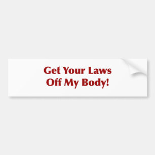 Pegatina Para Coche ¡Quita Tus Leyes De Mi Cuerpo!
