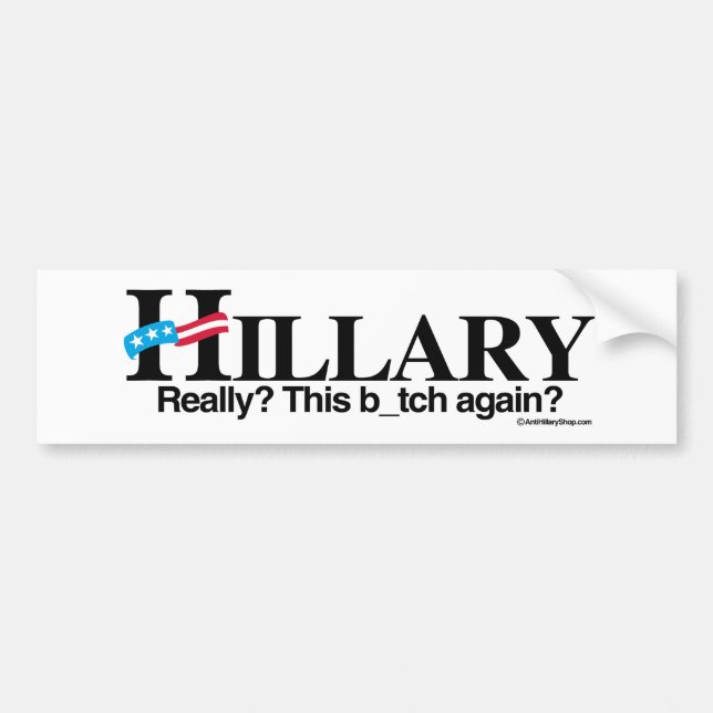 Pegatina Para Coche Realmente este b otra vez - Anti-Hillary - .png (Frente)