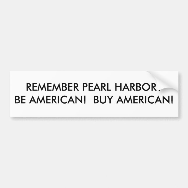 PEGATINA PARA COCHE ¿RECUERDE EL PEARL HARBOR? ¡SEA AMERICANO!  (Frente)