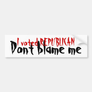 Pegatina Para Coche Republicano - no me culpe Bumpersticker