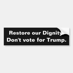 Pegatina Para Coche Restablecer nuestra dignidad. No vote por Trump.
