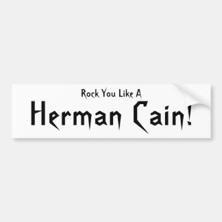 Pegatina Para Coche ¡Roca usted tiene gusto de un Herman Caín!