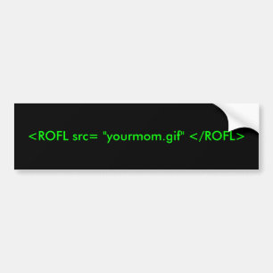 Pegatina Para Coche <ROFL src= "yourmom.gif" </ROFL>