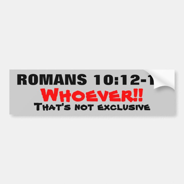 Pegatina Para Coche Romanos 10: 12-13 Jesús no es exclusivo! (Frente)