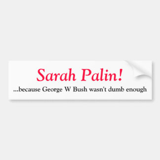 Pegatina Para Coche Sarah Palin- porque George W Bush no era d…