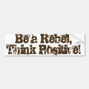 Pegatina Para Coche ¡Sea un rebelde, piense el positivo!