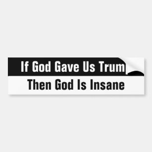 Pegatina Para Coche Si Dios Nos Dio Trump, Dios Está Loco