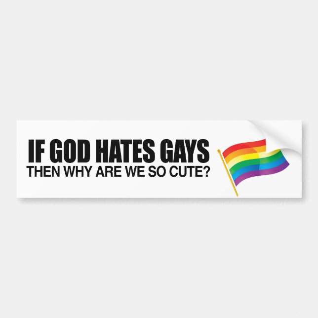 PEGATINA PARA COCHE SI DIOS ODIA GAYS ENTONCES PORQUÉ SOMOS TAN LINDOS (Frente)
