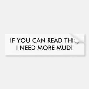 PEGATINA PARA COCHE ¡SI USTED PUEDE LEER ESTO, NECESITO MÁS MUD!