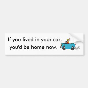 Pegatina Para Coche Si usted viviera en su coche, usted sería hogar