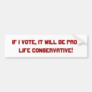 Pegatina Para Coche ¡SI voto, será conservador antiabortista!