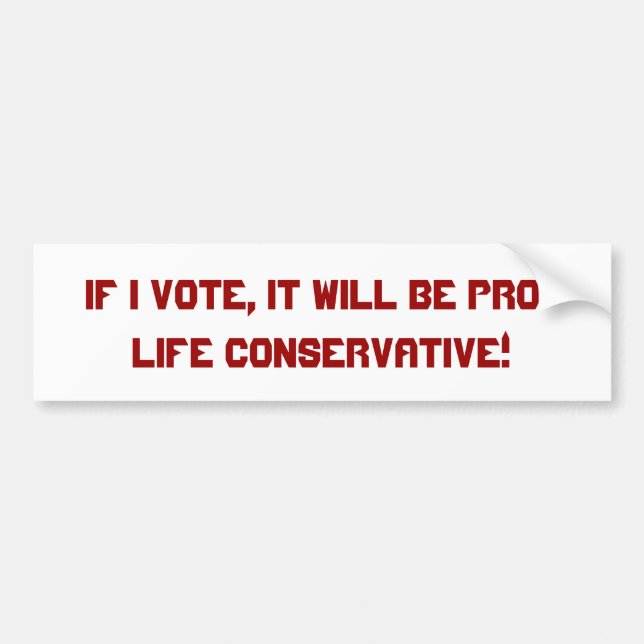 Pegatina Para Coche ¡SI voto, será conservador antiabortista! (Frente)