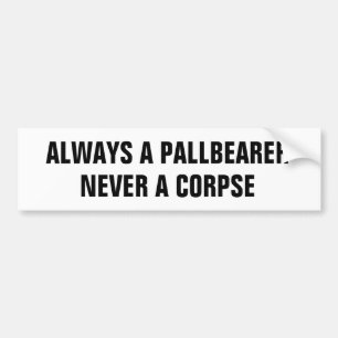 Pegatina Para Coche Siempre un pallbearer nunca un cadáver