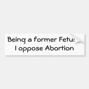 Pegatina Para Coche Siendo un feto anterior… me opongo al aborto