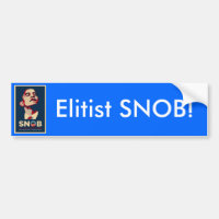 ¡SNOB elitista!