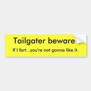 Pegatina Para Coche ¡Tailgater se guarda! , Si fart… usted no va…