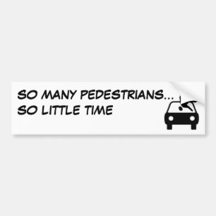 PEGATINA PARA COCHE TAN MUCHOS PEATONES… TAN POCA HORA