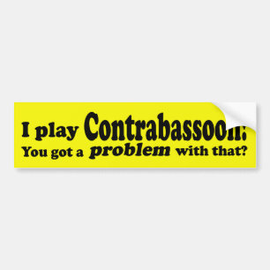 Pegatina Para Coche Tengo Un Problema Con Eso, Contrabassoon