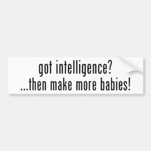 Pegatina Para Coche ¿Tienes inteligencia? ¡luego haz más bebés!