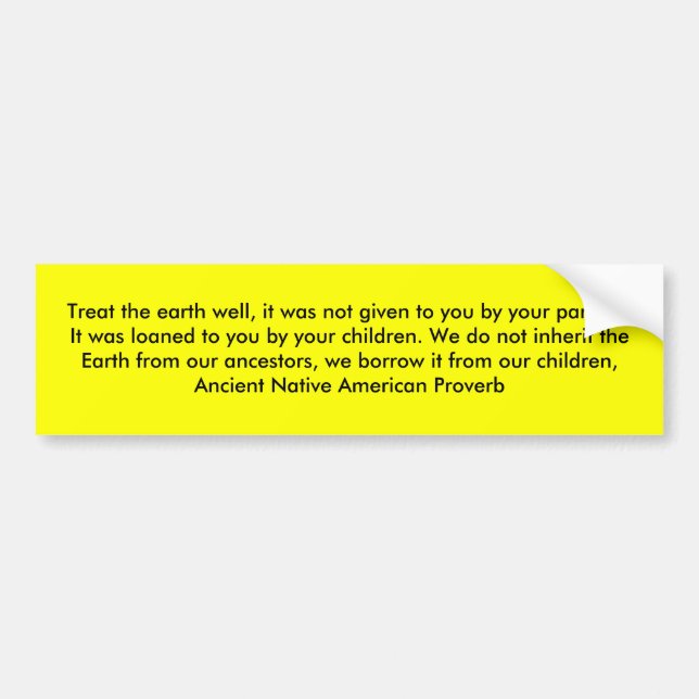 Pegatina Para Coche Trate la tierra bien, él no le fue dado b… (Frente)