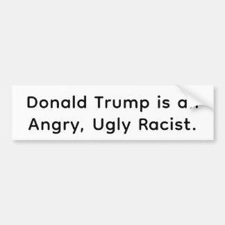 Pegatina Para Coche Trump is an Angry Ugly Racist Hankamer Artjunkhaus