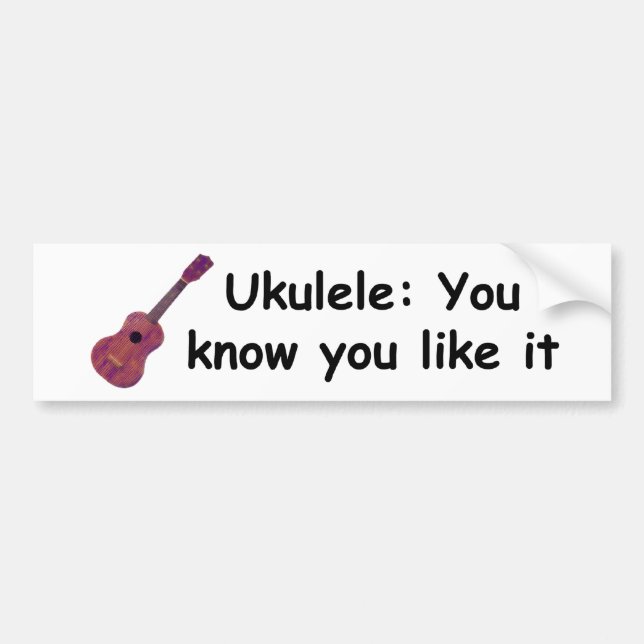 Pegatina Para Coche Ukulele: Usted sabe que usted tiene gusto de él (Frente)