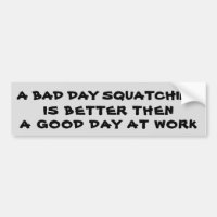 Un mún día Squatching mejor que trabajo