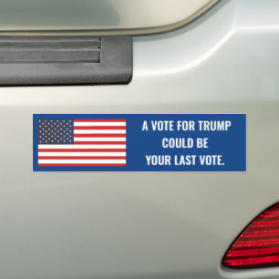 PEGATINA PARA COCHE UN VOTO A FAVOR DE TRUMP PODRÍA SER SU ÚLTIMO VOTO
